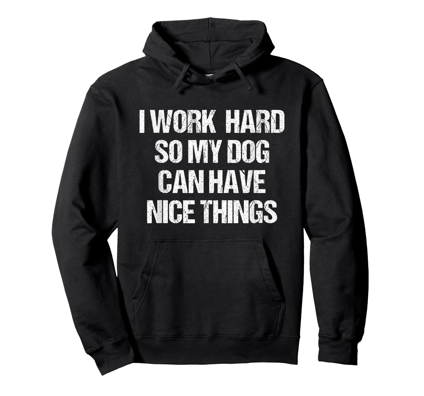 I Work Hard So My Dog Can Have Nice Things Funny Dog Owner T-Shirt