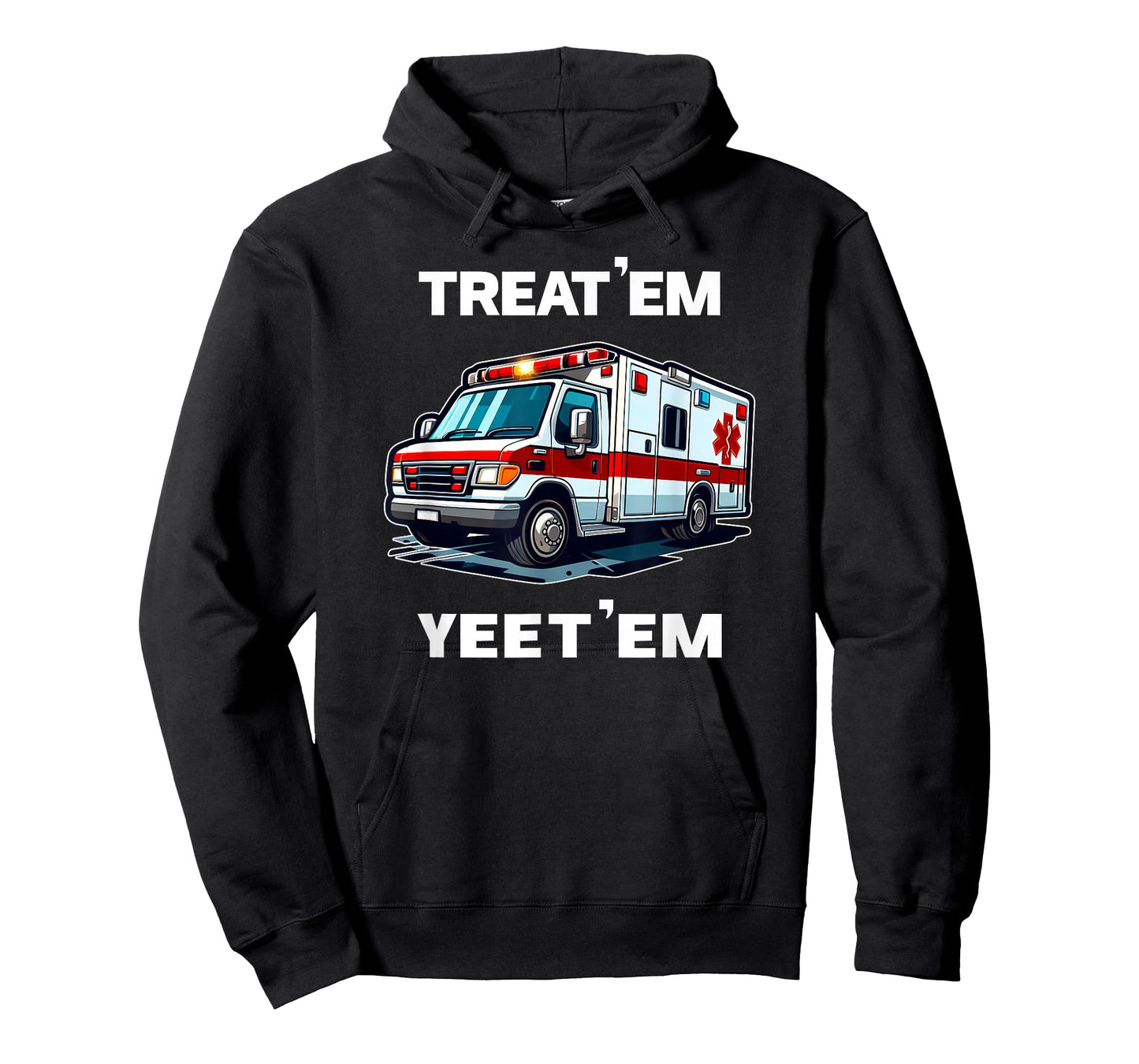 TREAT 'EM YEET 'EM funny EMT gift EMS ER Ambulance Paramedic T-Shirt