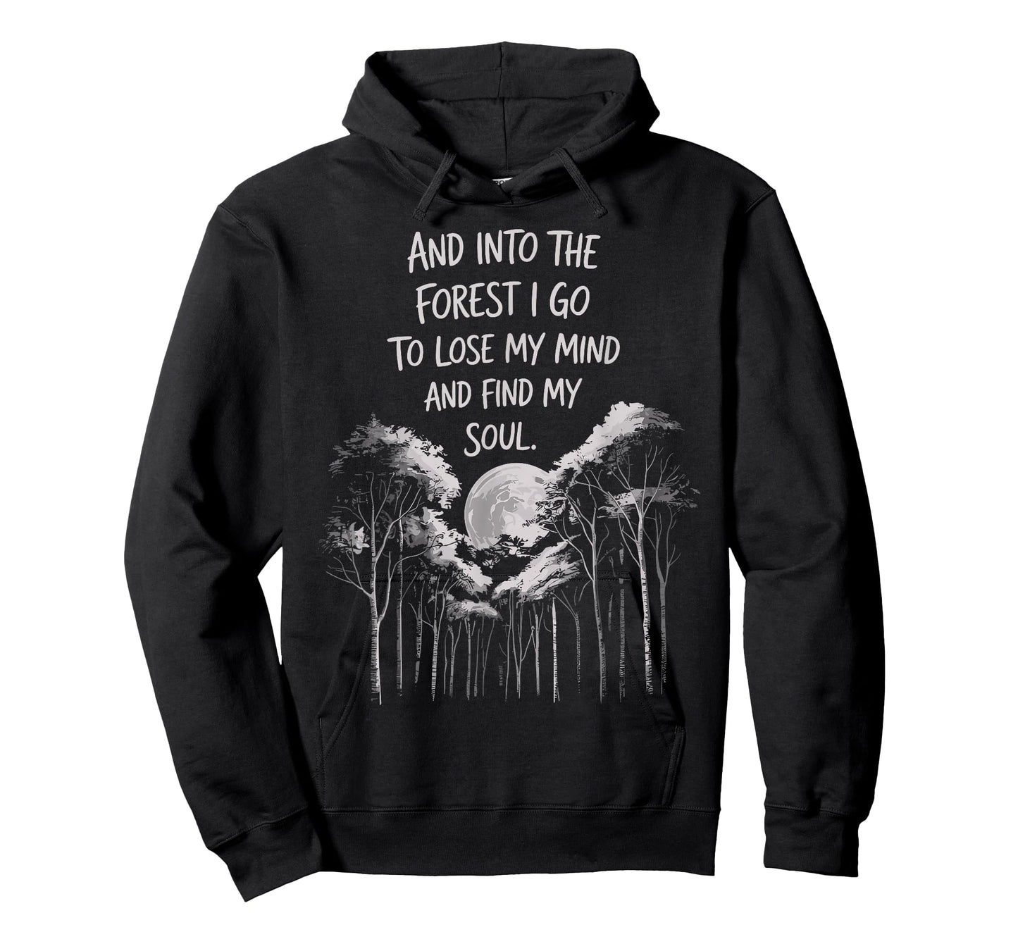 And Into The Forest I Go To Lose My Mind And Find My Soul T-Shirt