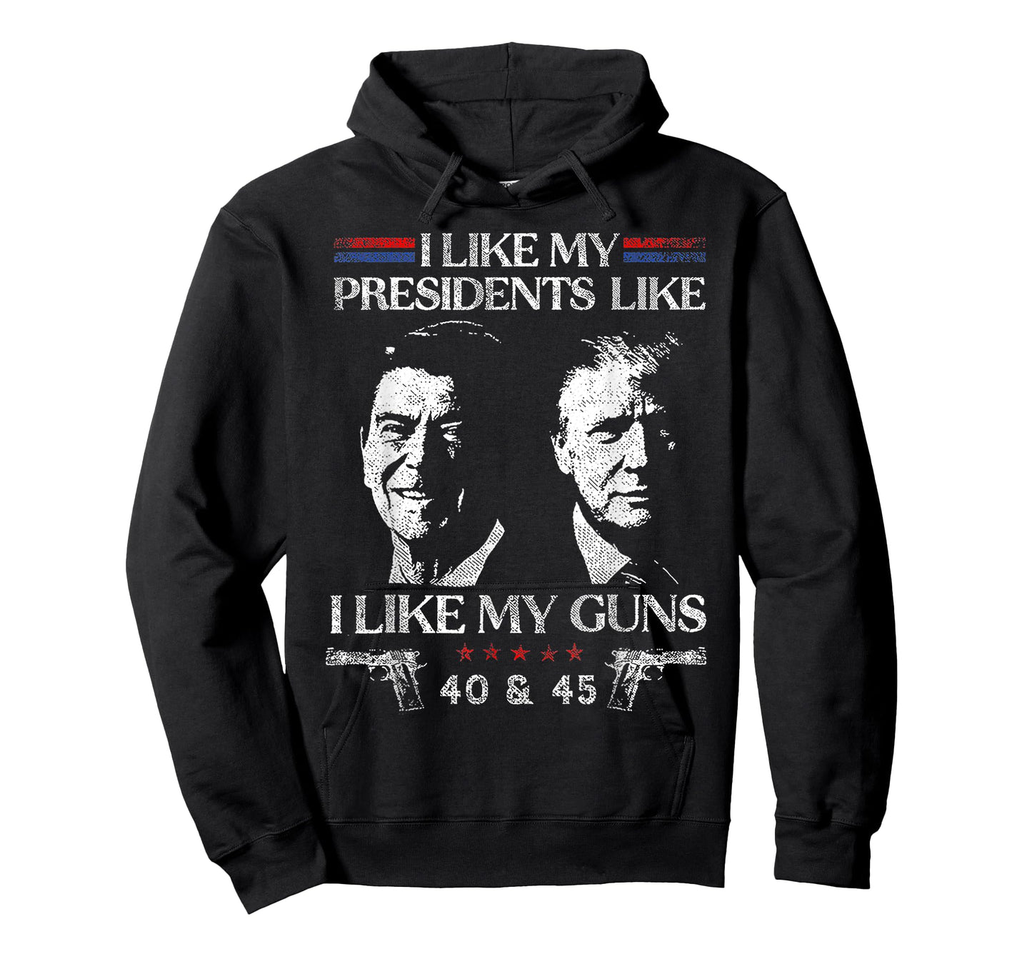I Like President Like I Like My Guns 40 & 45 T-Shirt
