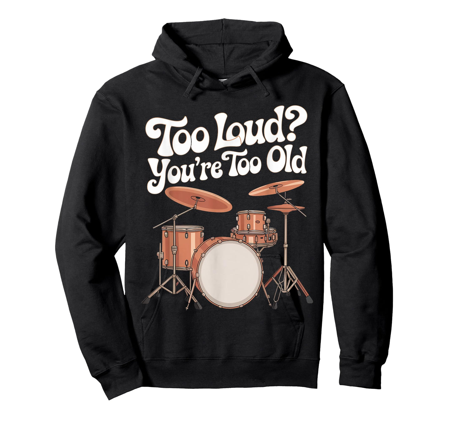 You're Too Old Drumline Percussionist Drumming Drummer T-Shirt