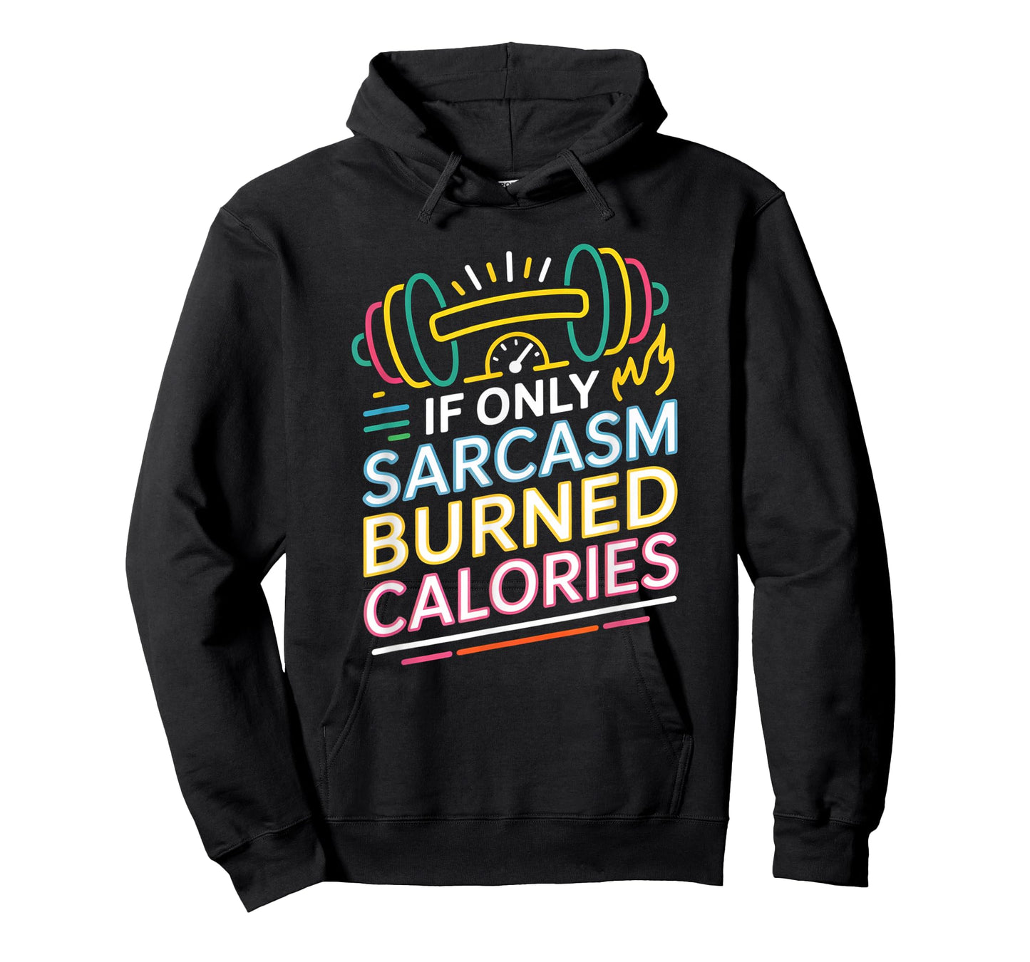 If Only Sarcasm Burned Calories Funny Gym Workout Men Women T-Shirt