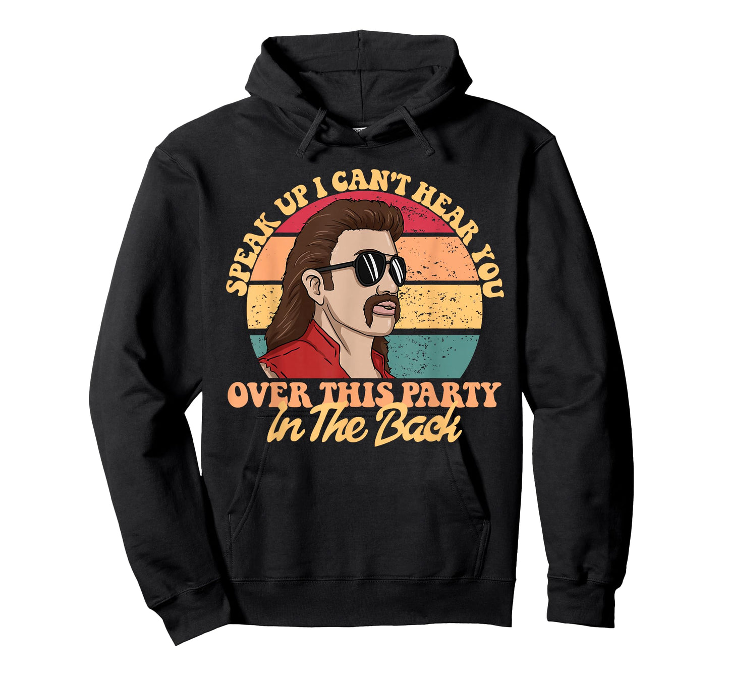 Speak Up I Can't Hear You Over This Party In The Back Mullet T-Shirt