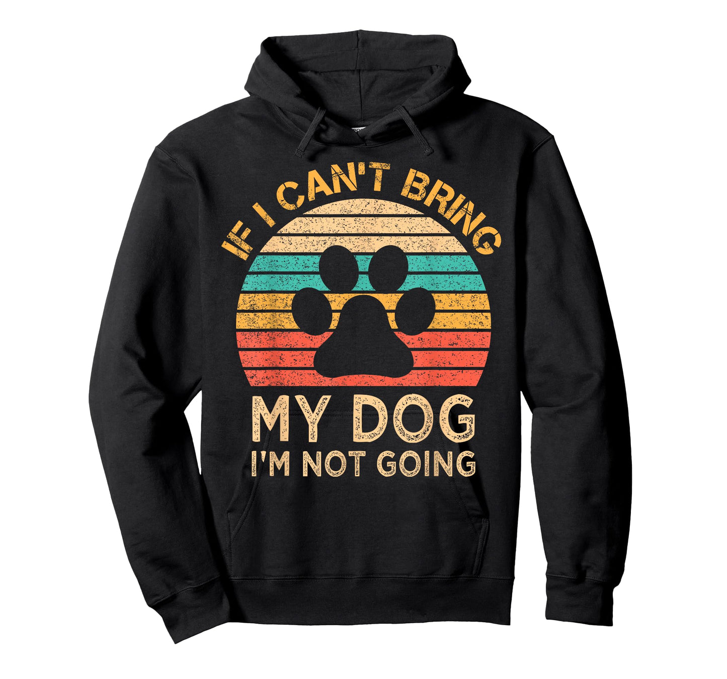 If I Can't Bring My Dog I'm Not Going Funny Dogs Lover Gift T-Shirt