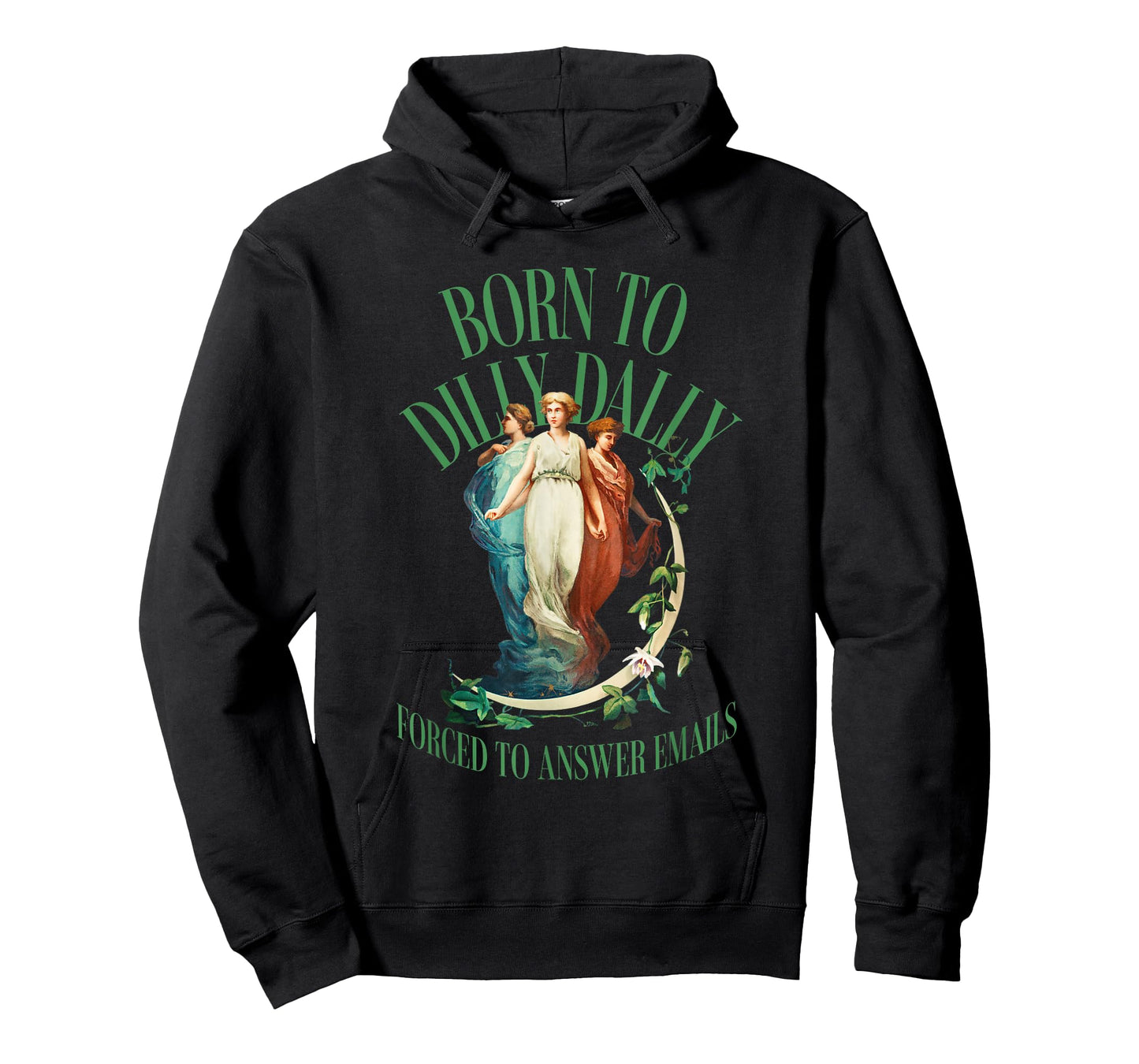 Born to Dilly Dally but Forced to Answer Emails T-Shirt
