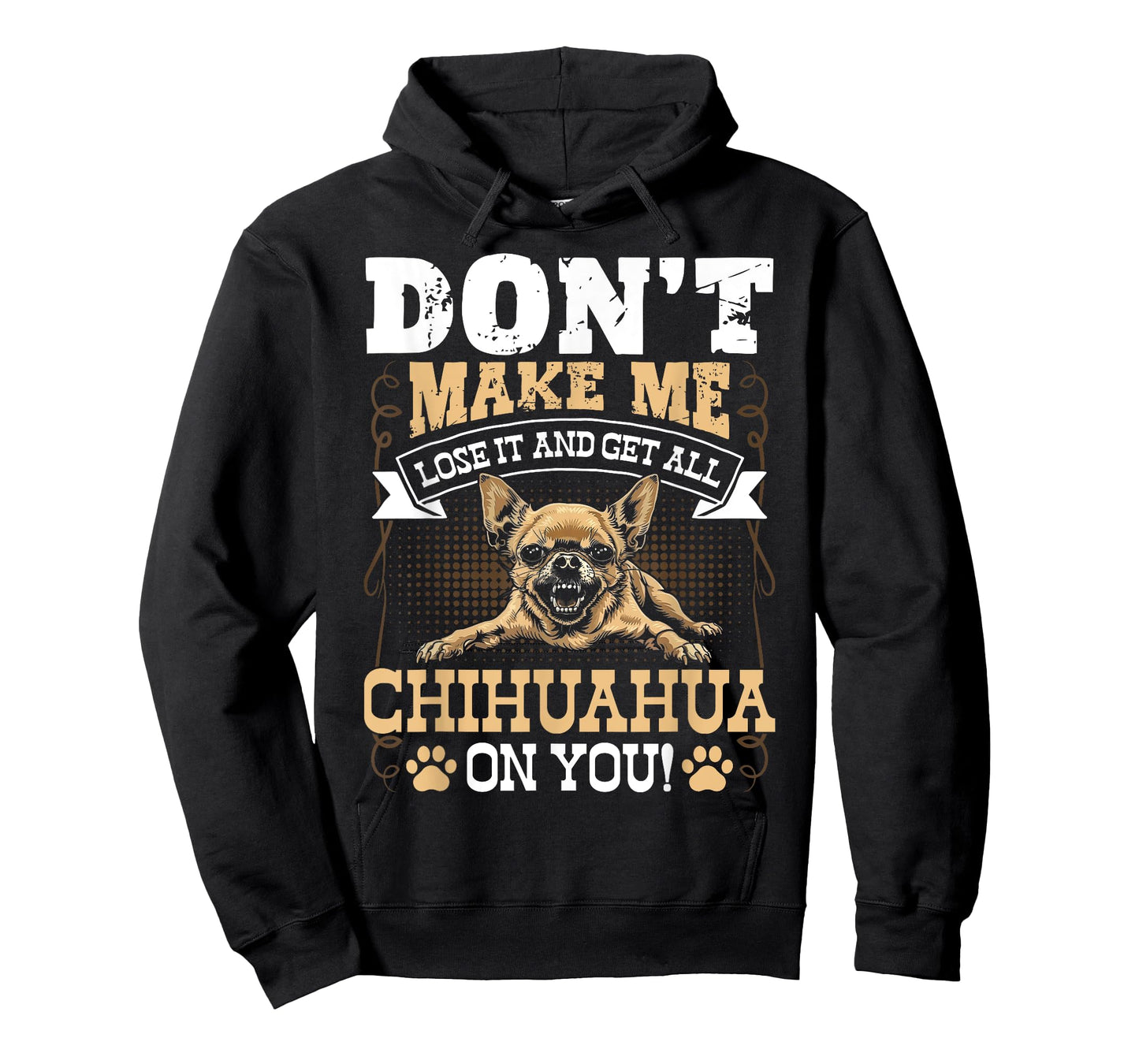 Don't Make Me Lose It And Get All Chihuahua On You T-Shirt