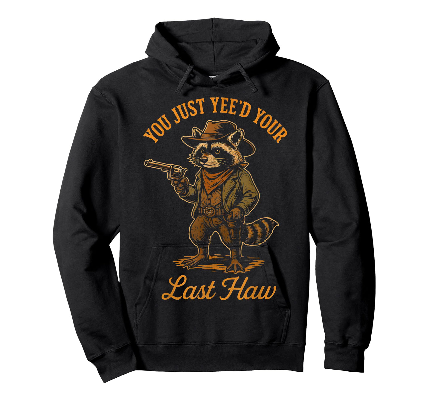 You Just Yee'd Your Last Haw Funny outlaw Cowboy Raccoon T-Shirt