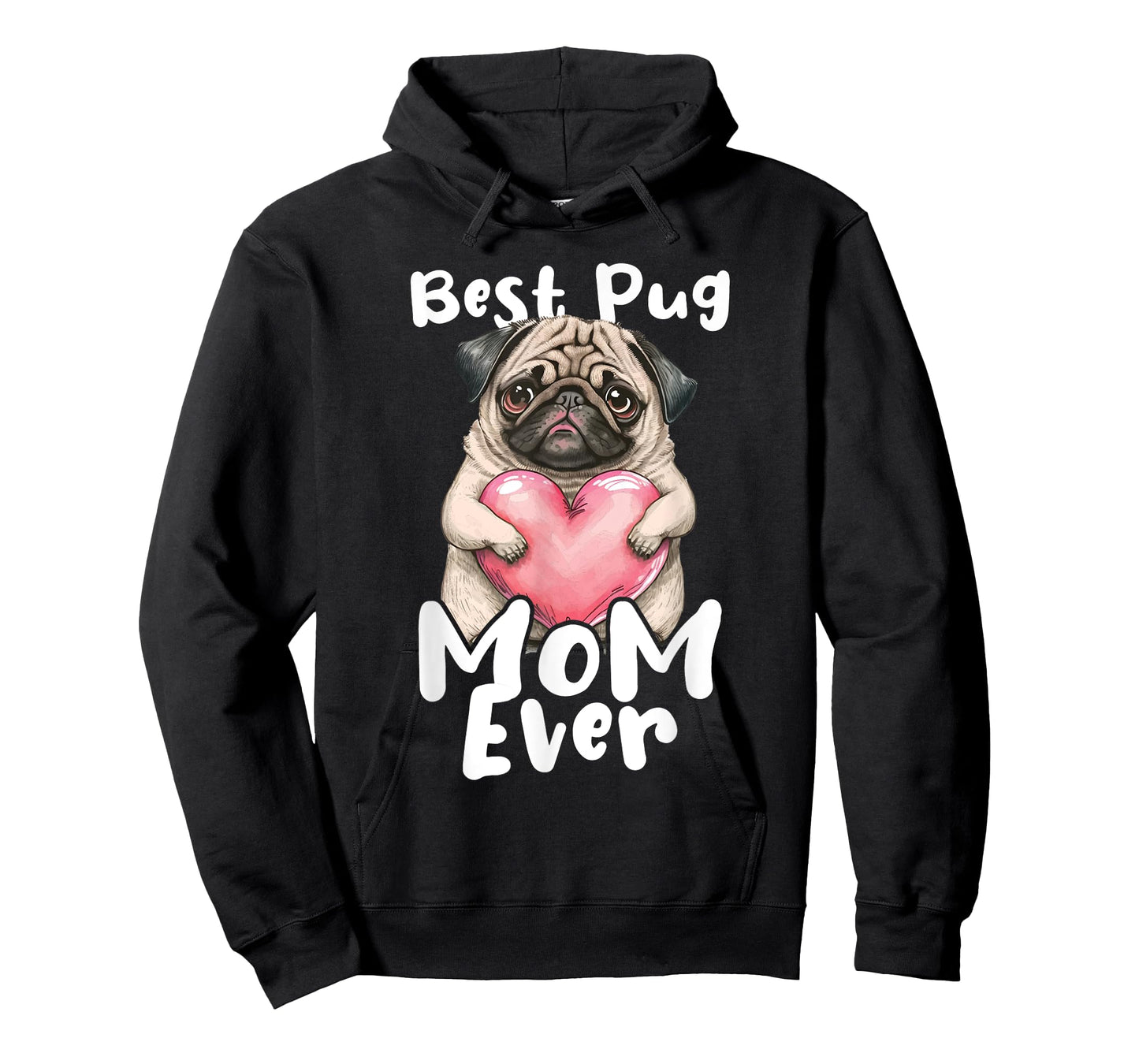 Best Pug Mom Ever - Mother's Day Dog Owner Puppy Pet Trainer T-Shirt for Men Women Girls Kids