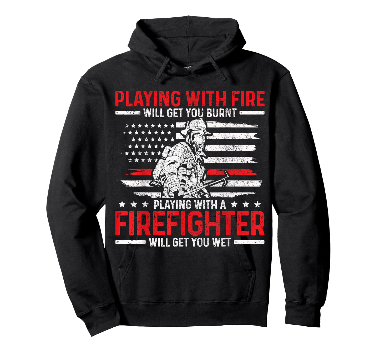 Firefighter Funny Quote Fireman Patriotic Fire Fighter Gift T-Shirt