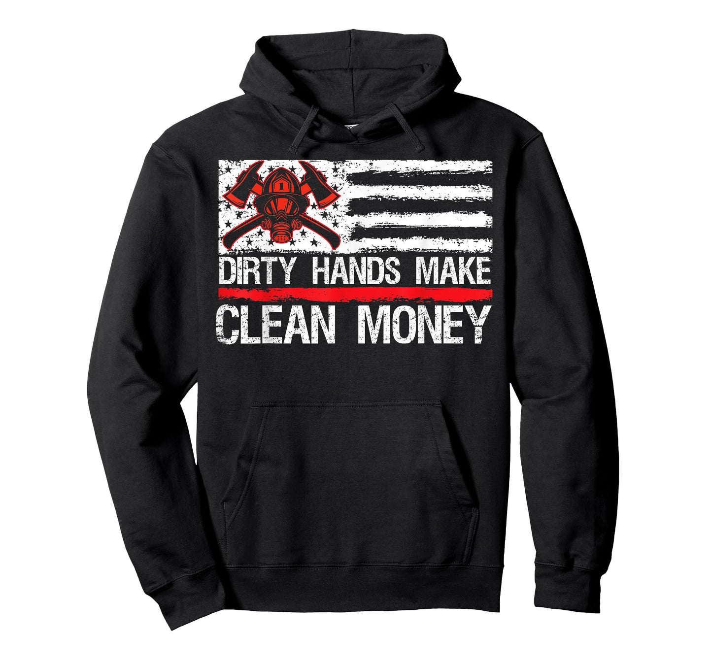 My Hands May Be Dirty My Money Clean American Flag Fireman T-Shirt
