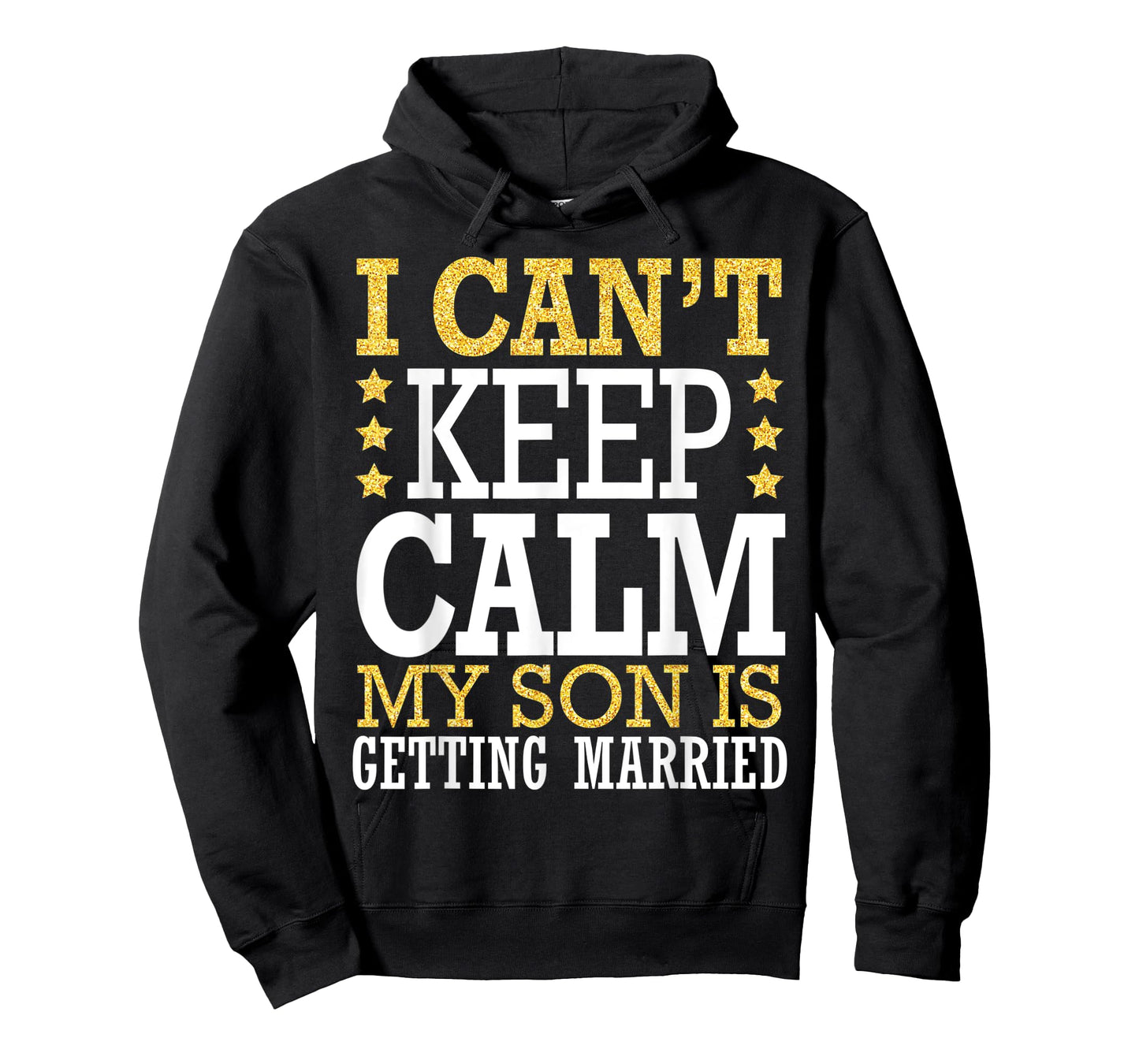 I Can't Keep Calm My Son Is Getting Married Happy To Me You T-Shirt