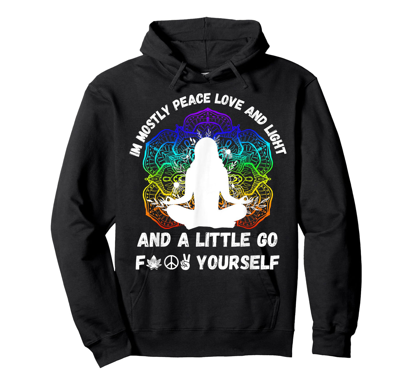 I'm Mostly Peace Love And Light & Little Go F Yourself Yoga T-Shirt