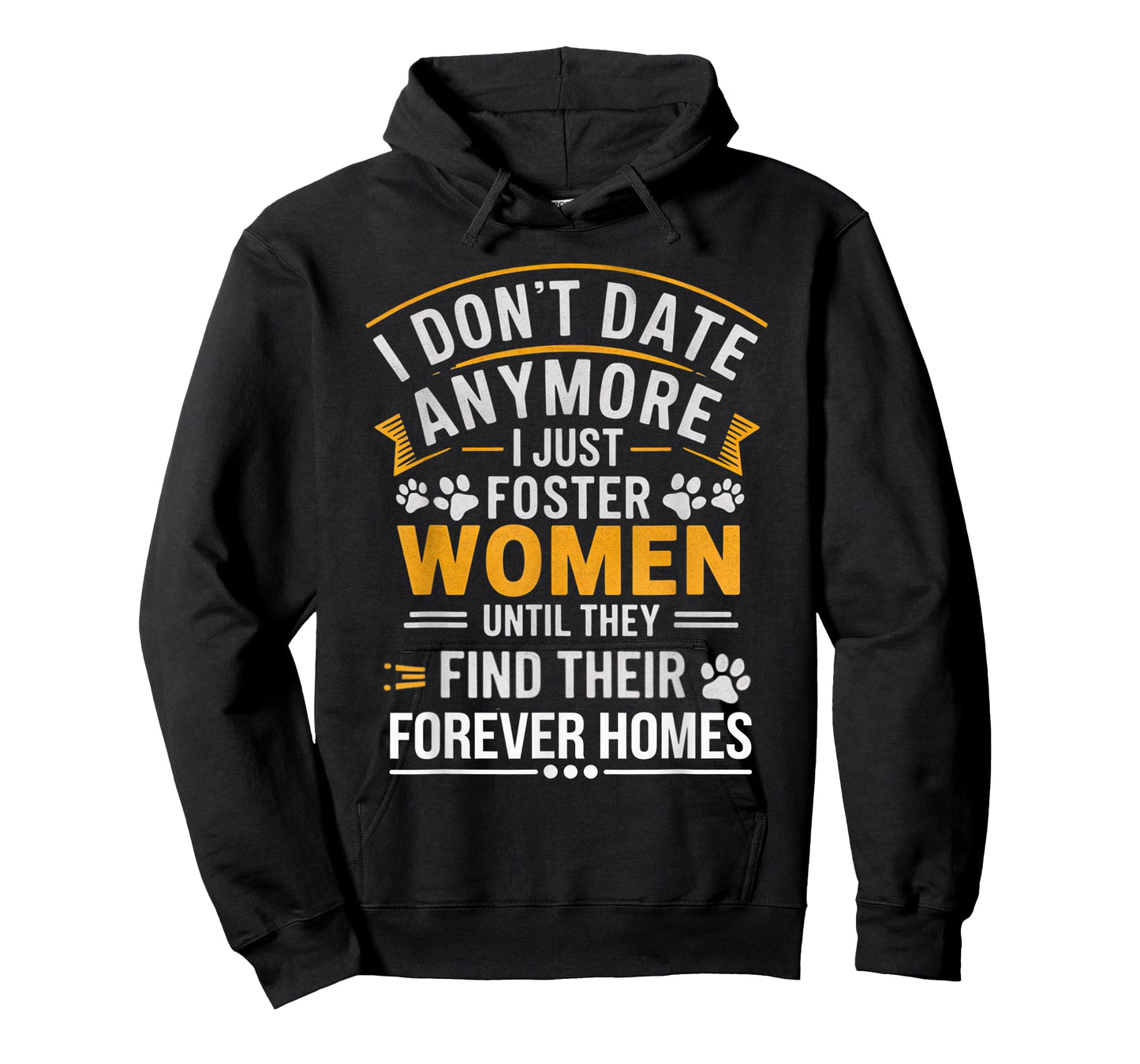 I Don't Date Anymore Just Foster Women Until They Find Homes T-Shirt