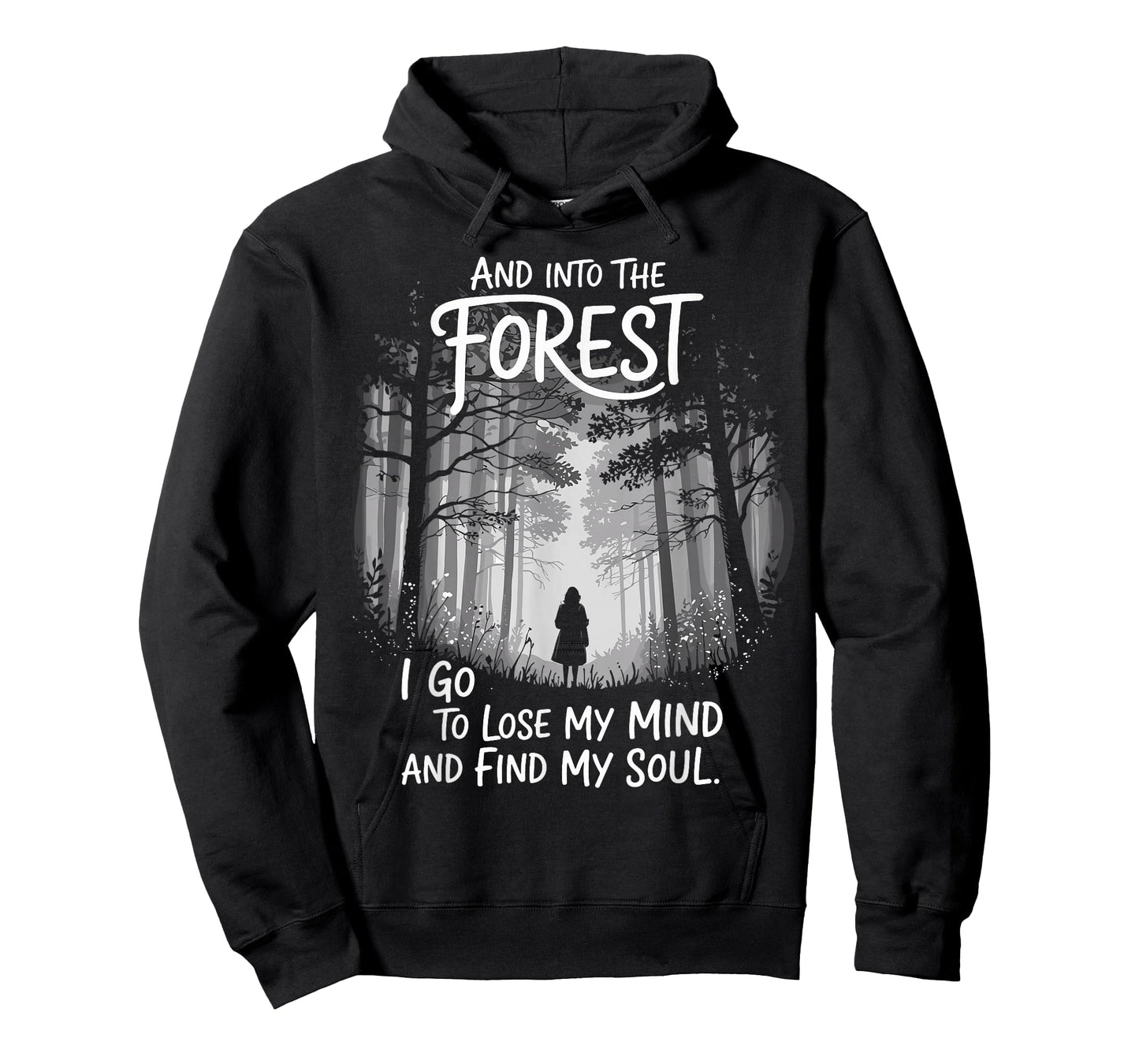 And Into The Forest I Go To Lose My Mind And Find My Soul T-Shirt