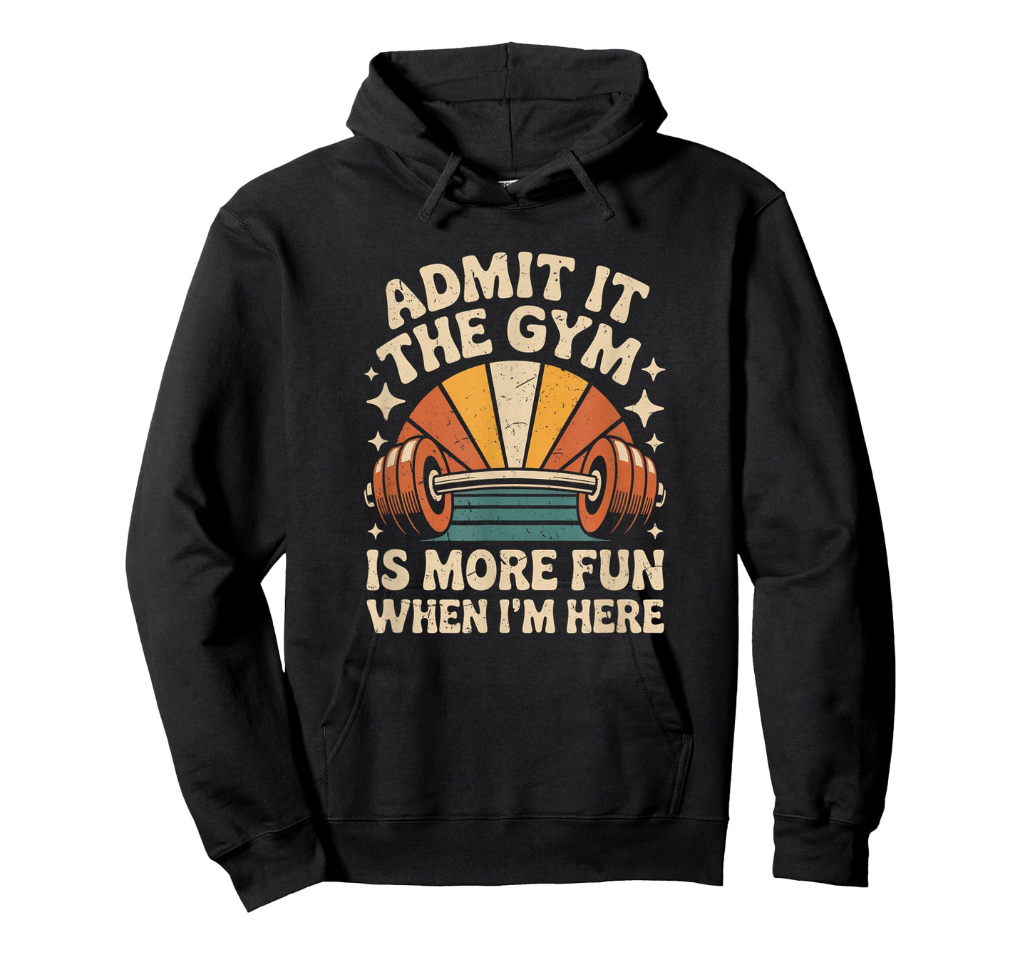 Admit It The Gym is More Fun When I'm Here Funny Workout Men T-Shirt