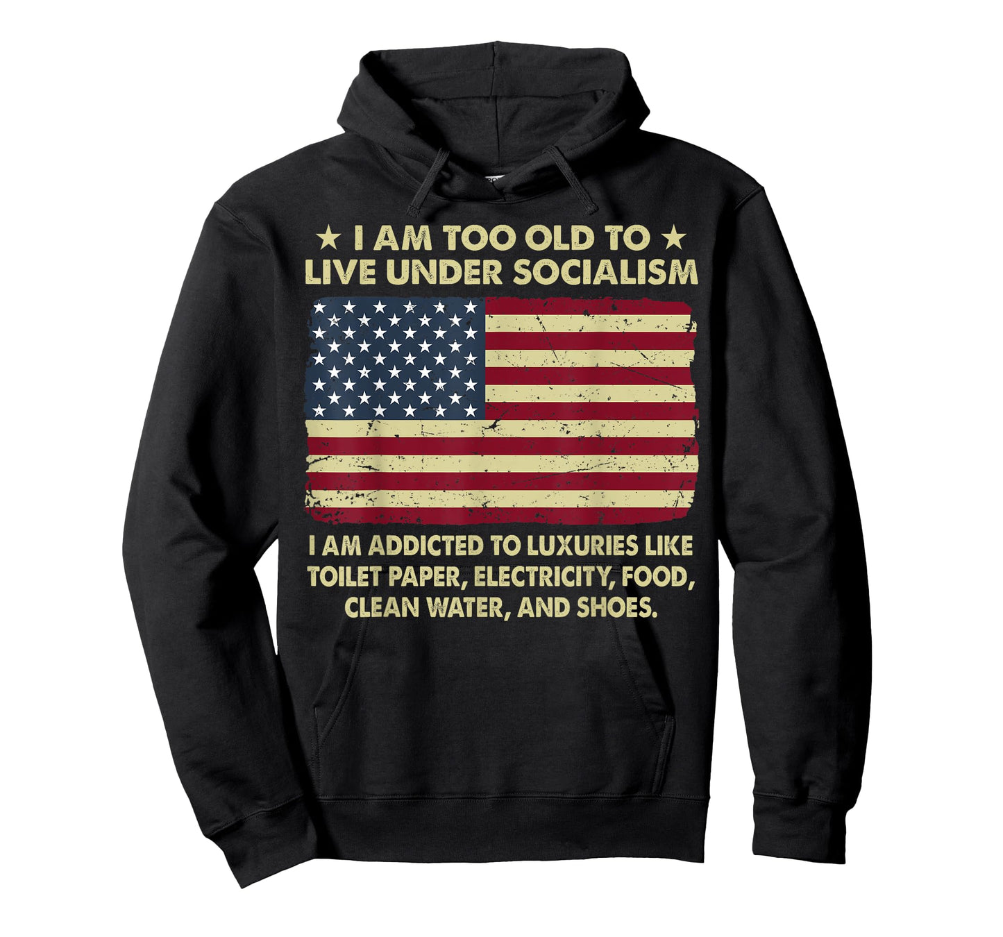 I Am Too Old To Live Under Socialism I Am Addicted T-Shirt