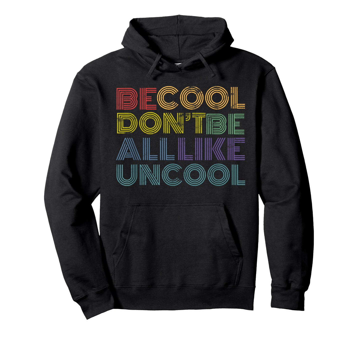 Be Cool Don't Be All Like Uncool funny 70s 80s distressed T-Shirt