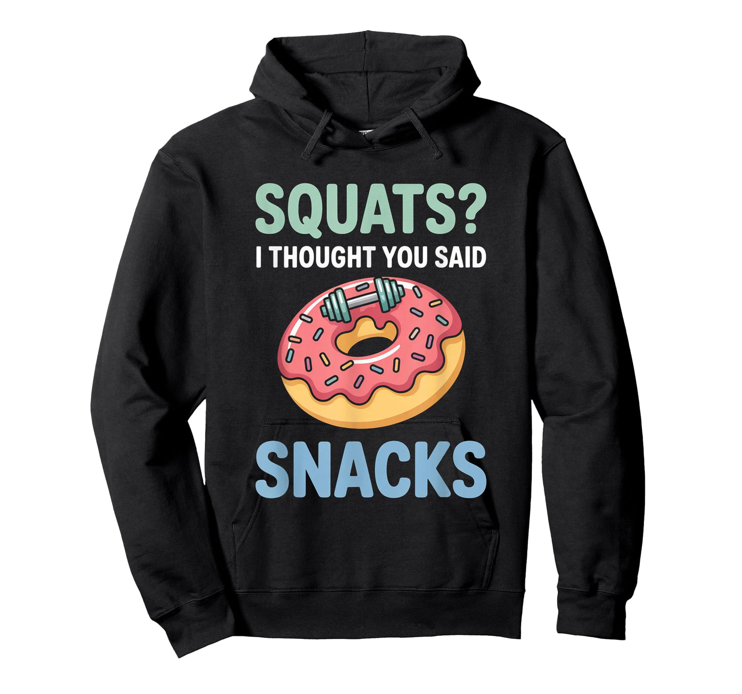 Squats I Thought You Said Snacks Funny Gym Workout Men Women T-Shirt