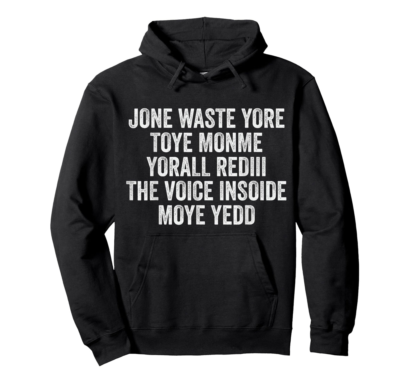 Jone Waste Yore Toye Monme Yorall Rediii Voice Inside My Yed T-Shirt