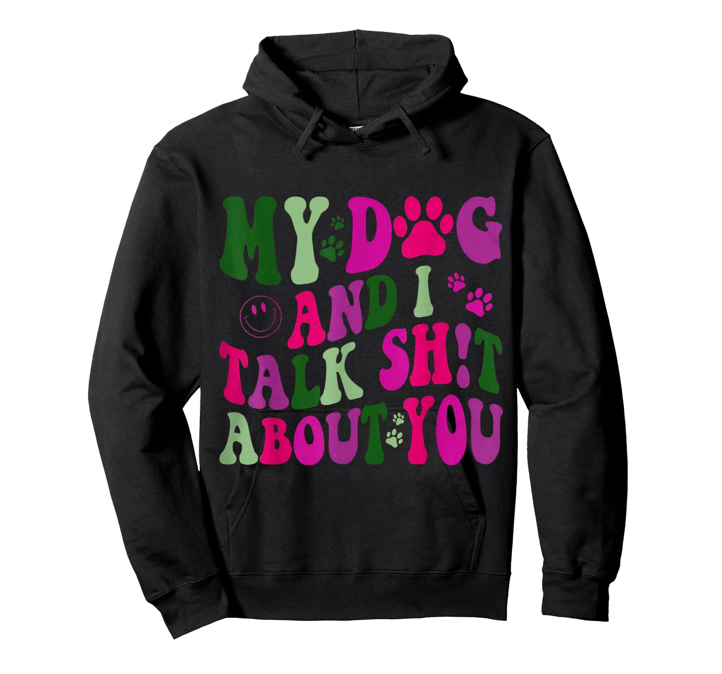 My Dog and I Talk Shit About You Funny Offensive Dog T-Shirt