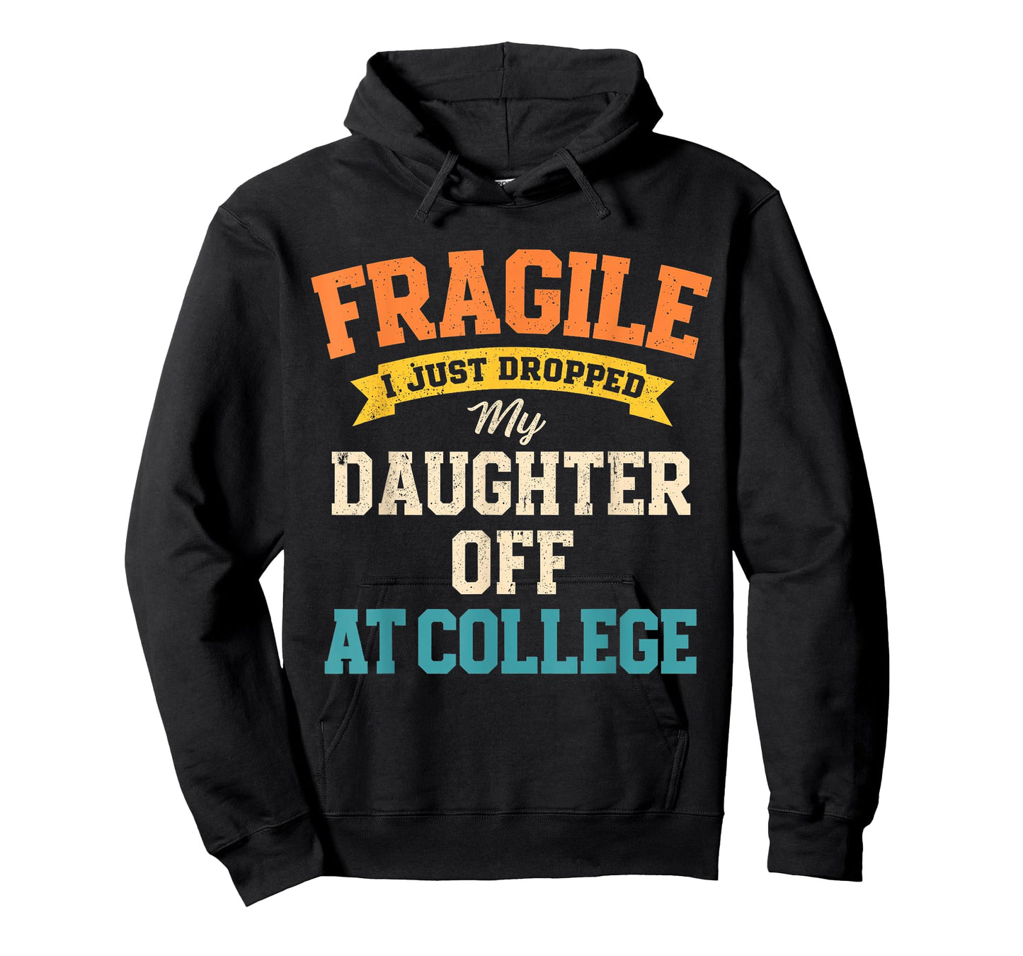 Fragile I Just Dropped My Daughter Off at College T-Shirt