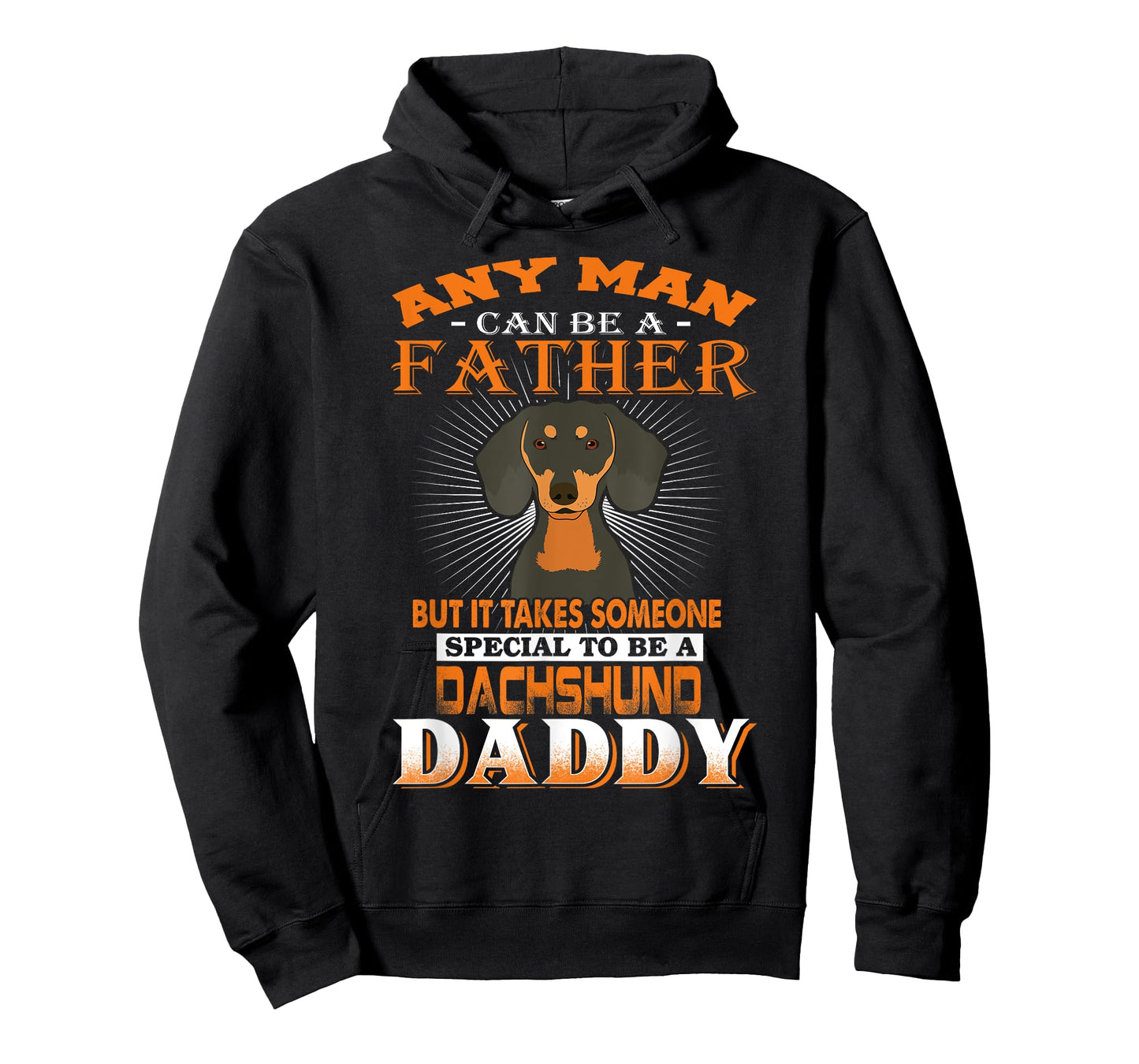 Any Man Can Be A Father Dachshund Daddy Funny Dog Dad T-Shirt