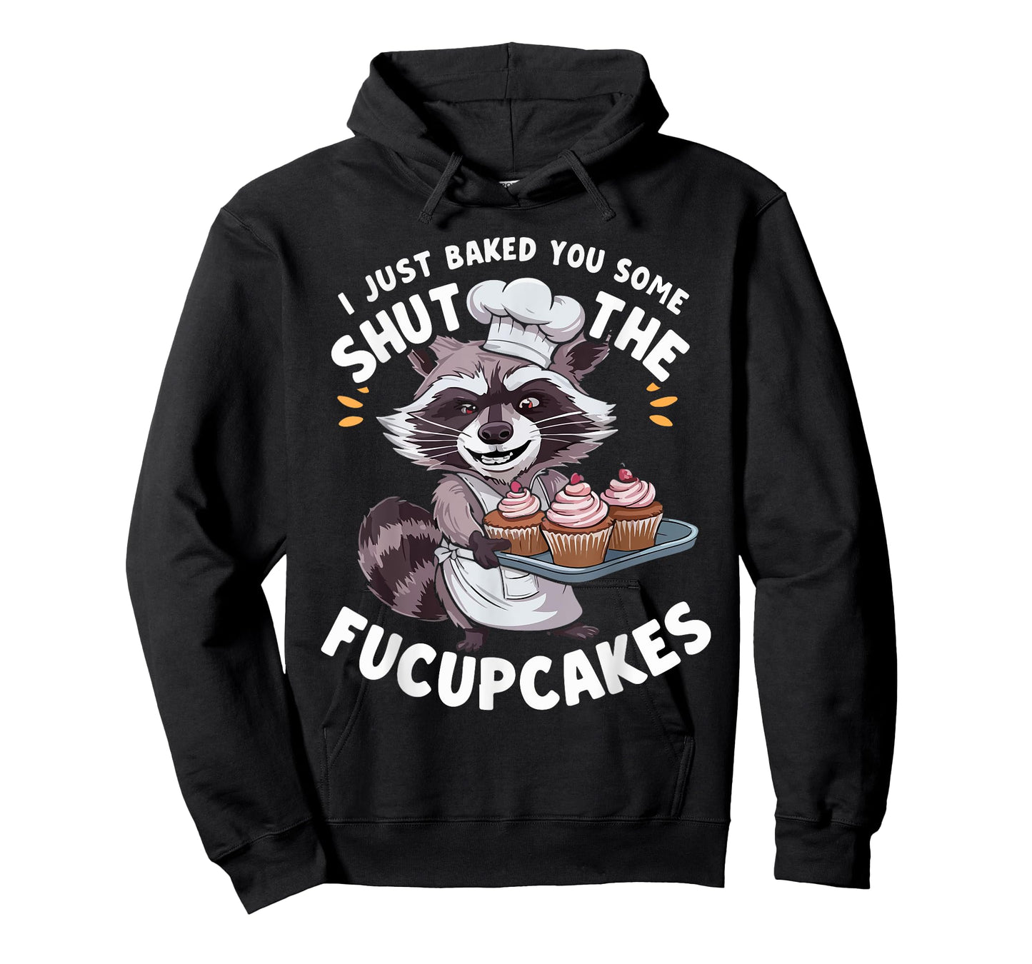 I Just Baked You Some Shut The Fucupcakes Chef Cook Raccoon T-Shirt
