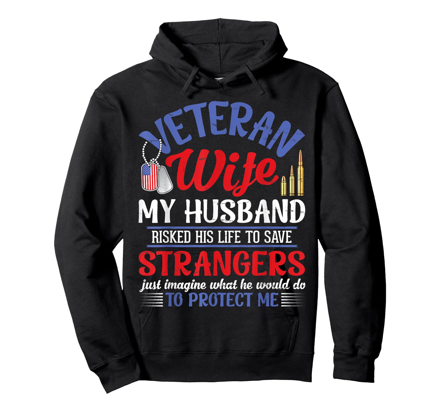 Veteran Wife My Husband RisKed His Life Strangers Protect Me T-Shirt