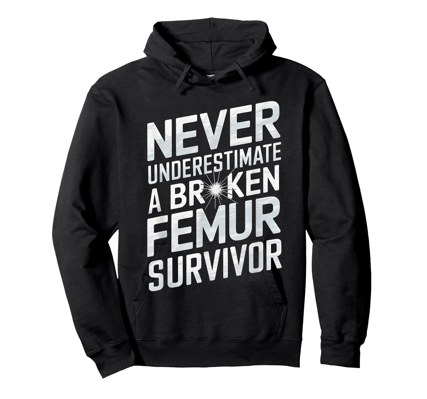 Never Underestimate A Broken Femur Survivor T-Shirt