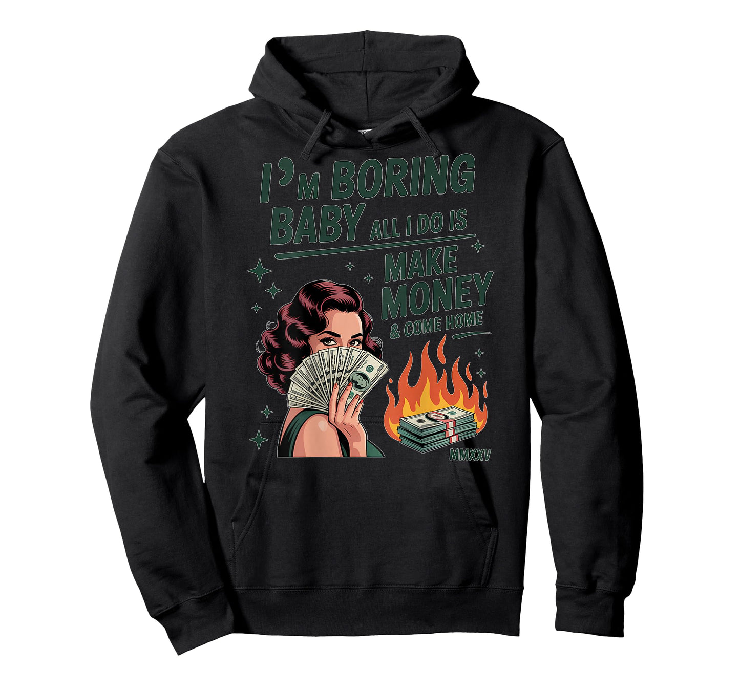 I'm Boring Baby All I Do is Make Money and Come Home T-Shirt