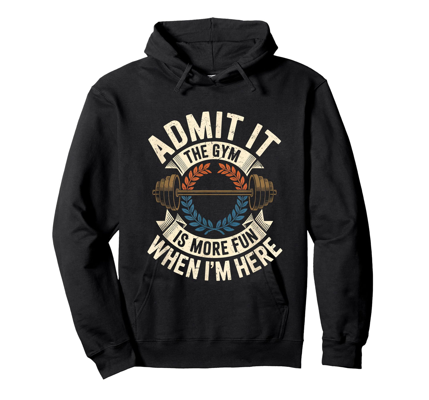 Admit It The Gym is More Fun When I'm Here Funny Workout Men T-Shirt