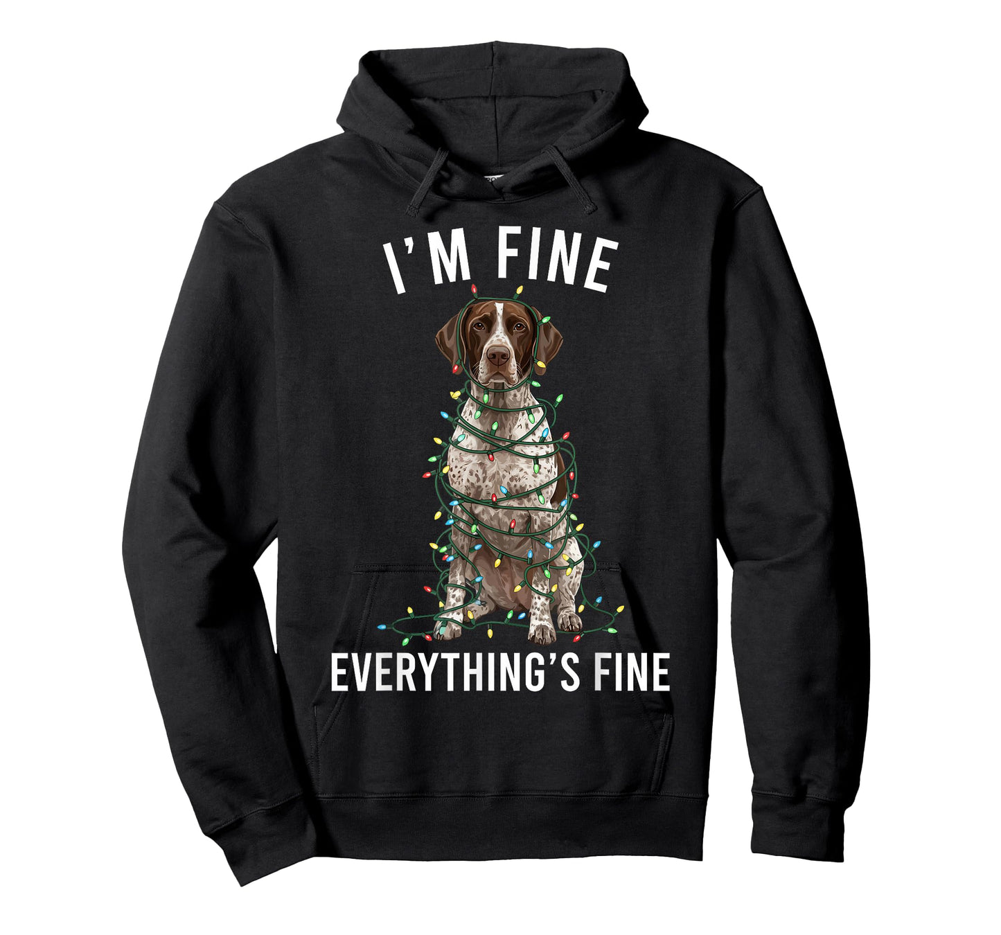 German Shorthaired Pointer I'm Fine Everything is Fine T-Shirt