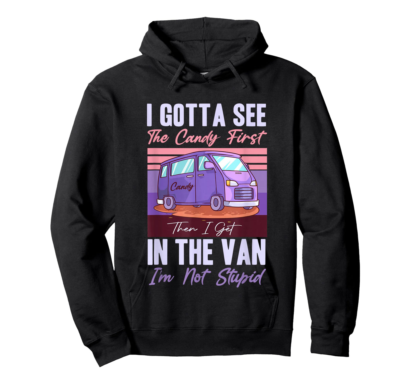 I Gotta See The Candy First. Get in Van I'm Not Stupid Retro T-Shirt