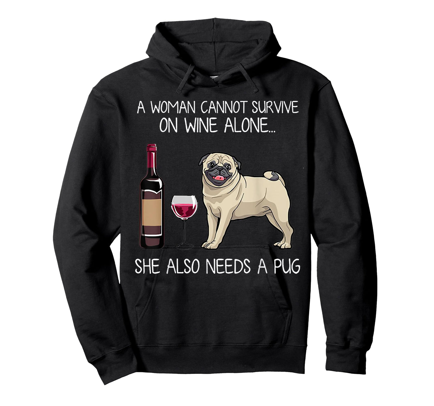 A Woman Cannot Survive On Wine Alone She Also Needs A Pug T-Shirt
