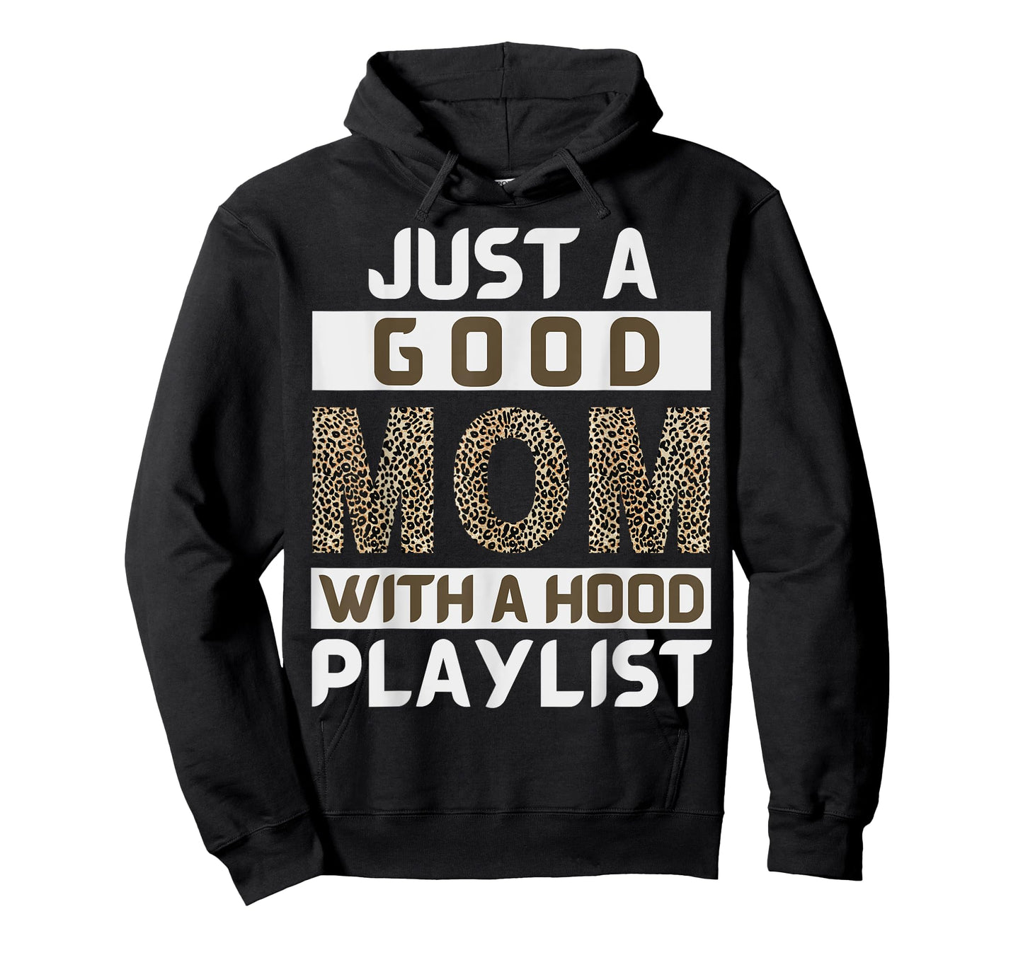 Funny Leopard Mom Say Just A Good Mom With A Hood Playlist T-Shirt