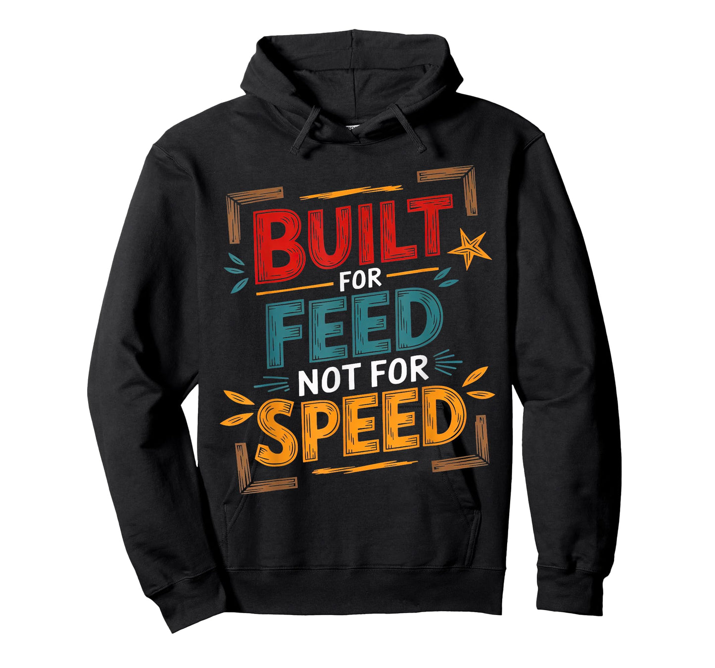 Food Built for Feed not for Speed Men Women Sarcastic Food T-Shirt
