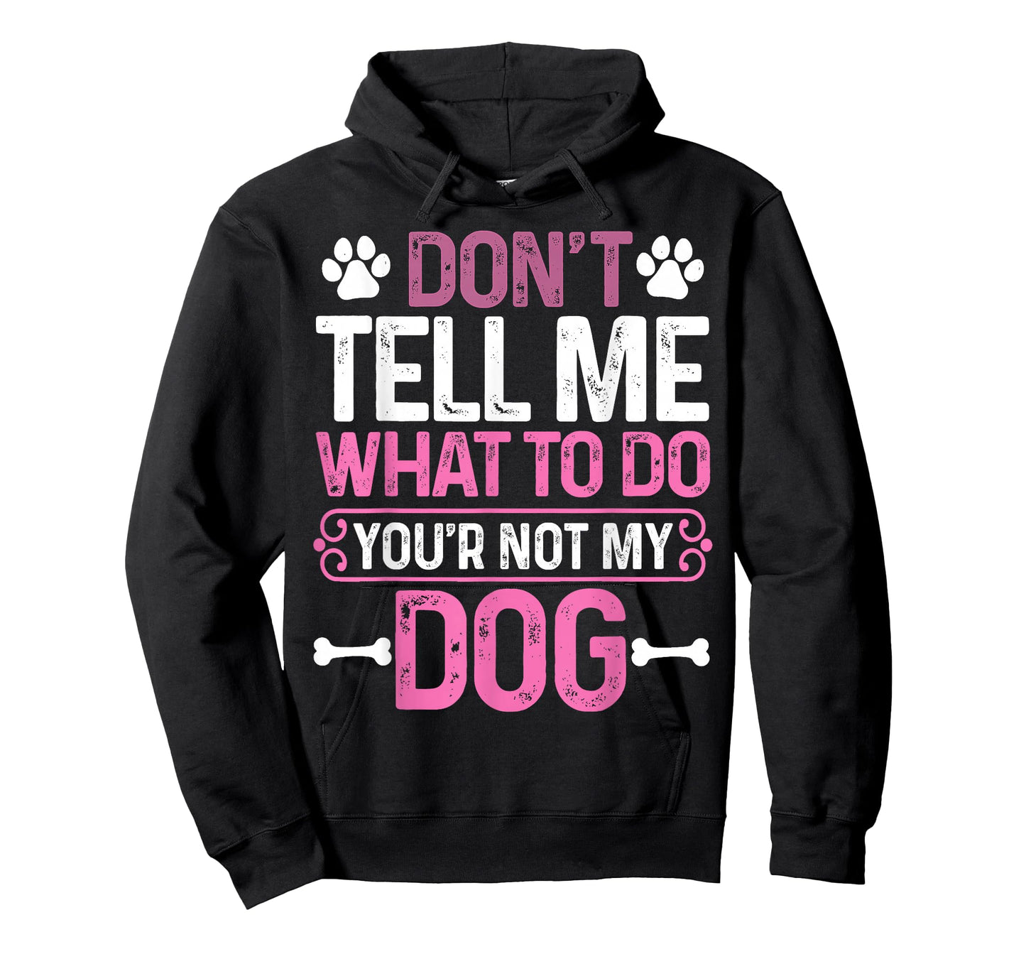 Funny Sarcastic Don't Tell Me What to Do You're Not My Dog T-Shirt