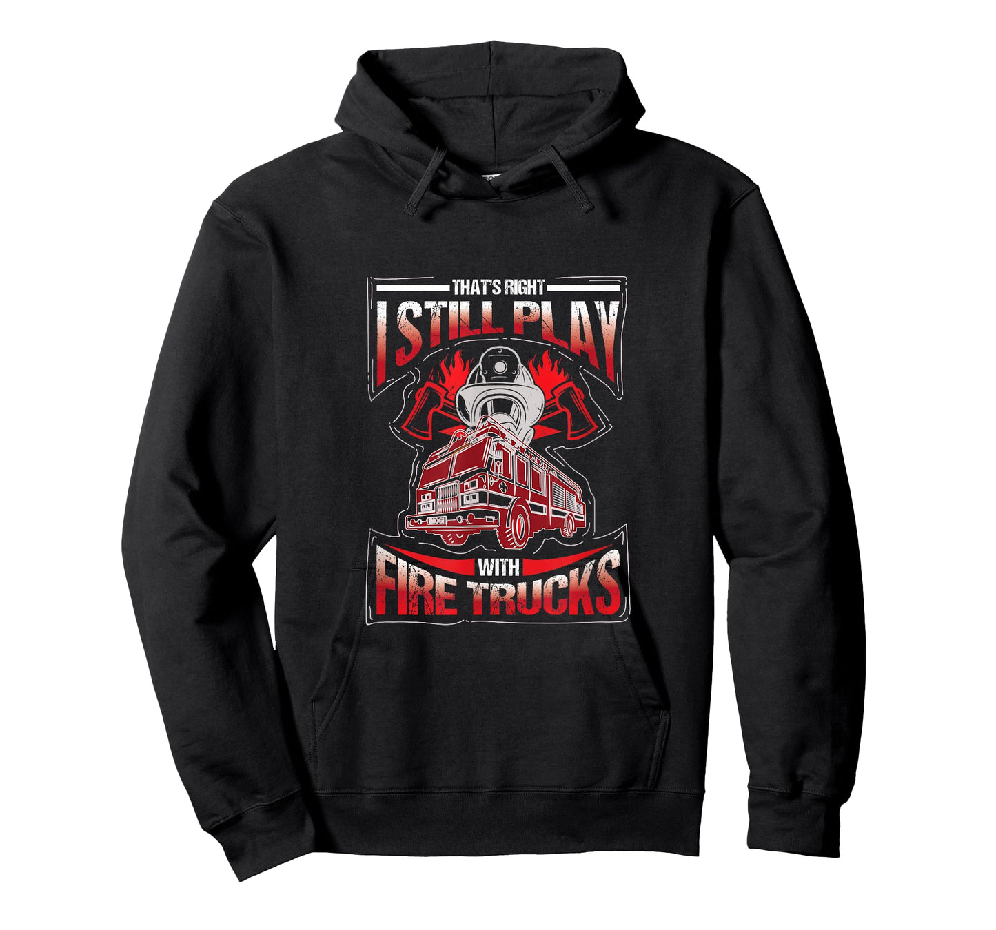 I'm still playing with fire trucks. Fun T-Shirt