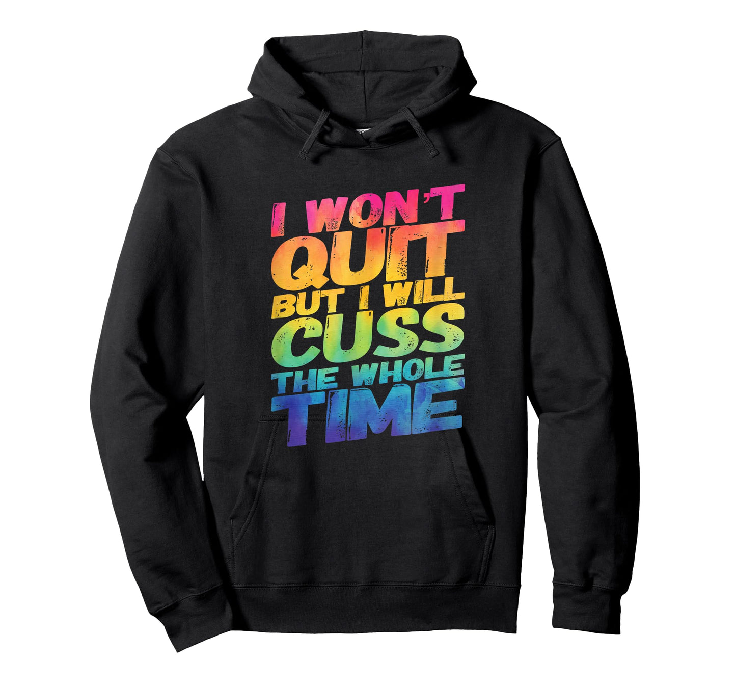 I Won't Quit But I Will Cuss The Whole Time T-Shirt