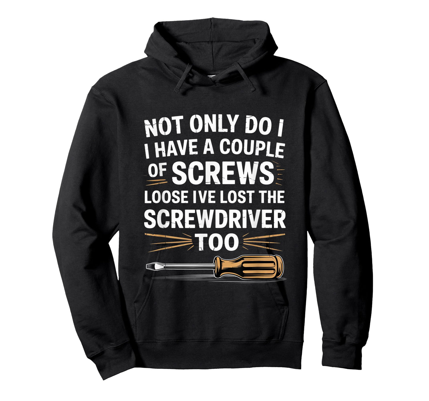 Not Only Do I Have a Couple of Screws Loose Funny Sarcasm T-Shirt