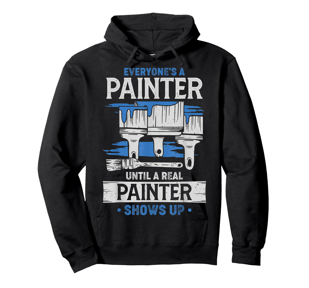Everyone's A Painter Until A Real Painter Shows Up Funny T-Shirt