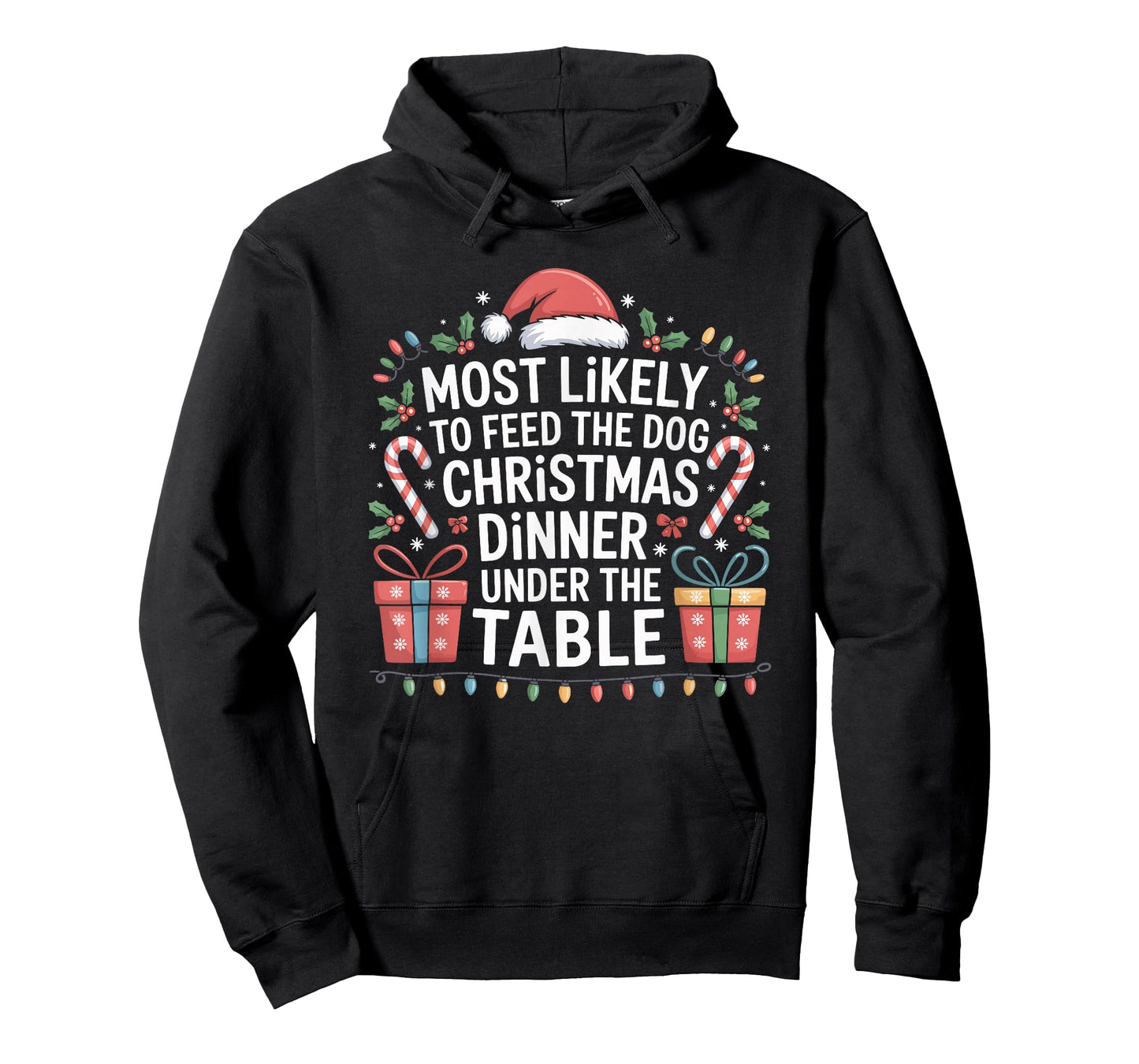 Most Likely to Feed The Dog Christmas Dinner Under The Table T-Shirt