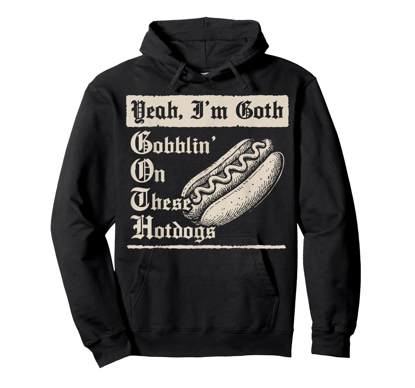 Yeah I'm Goth Gobblin' On These Hot Dogs T-Shirt