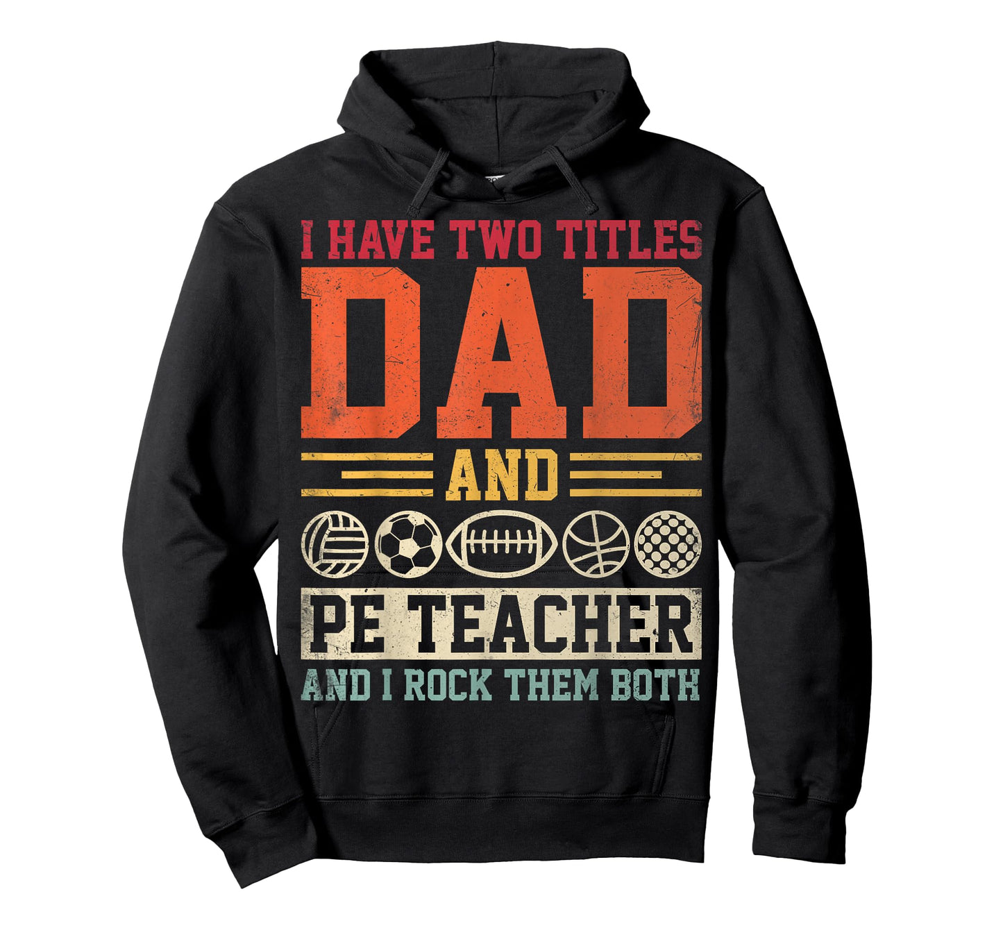 I Have Two Titles Dad and PE Teacher Physical Education T-Shirt