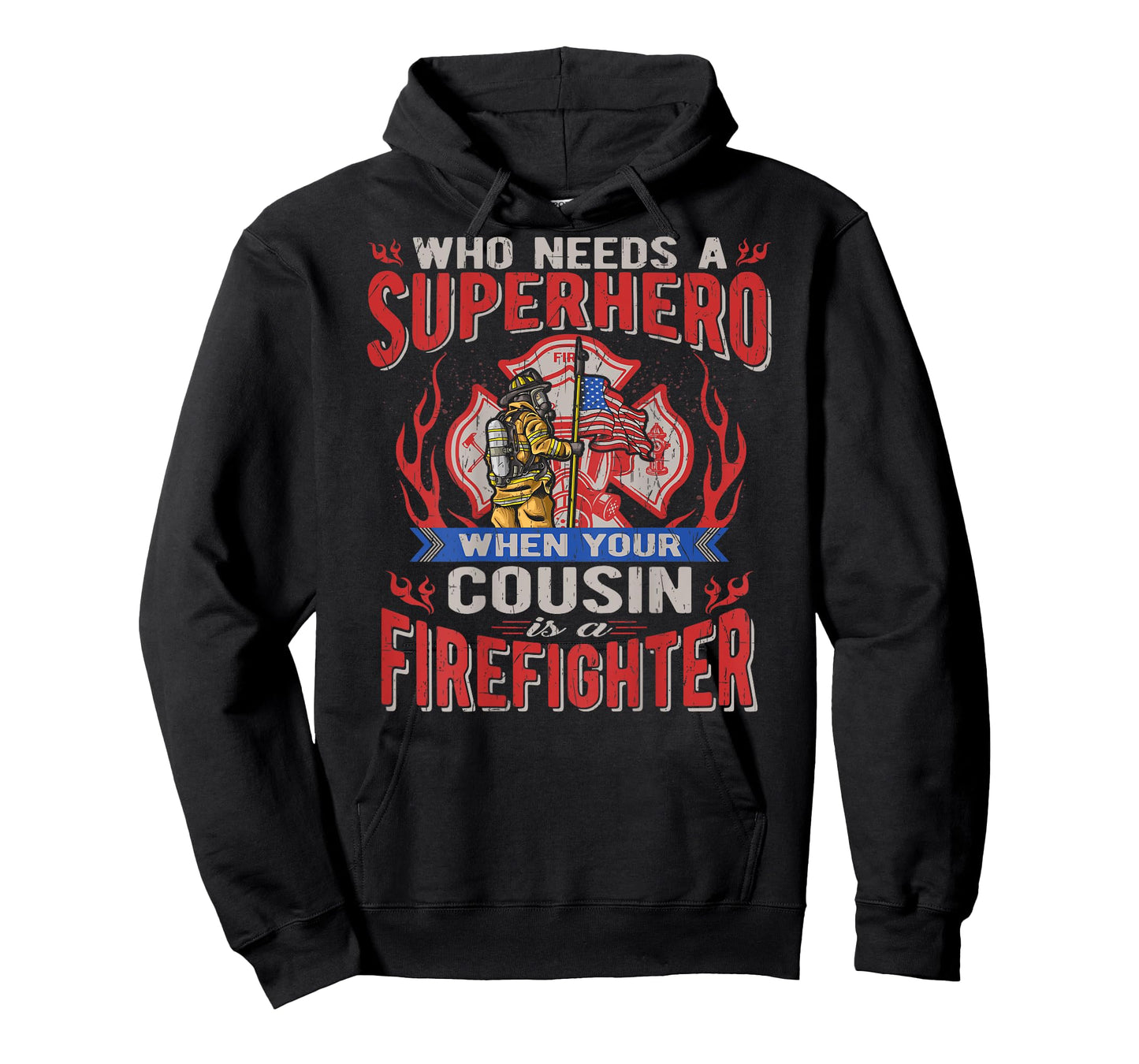 Who Needs A Superhero When Your Cousin Is A Firefighter T-Shirt