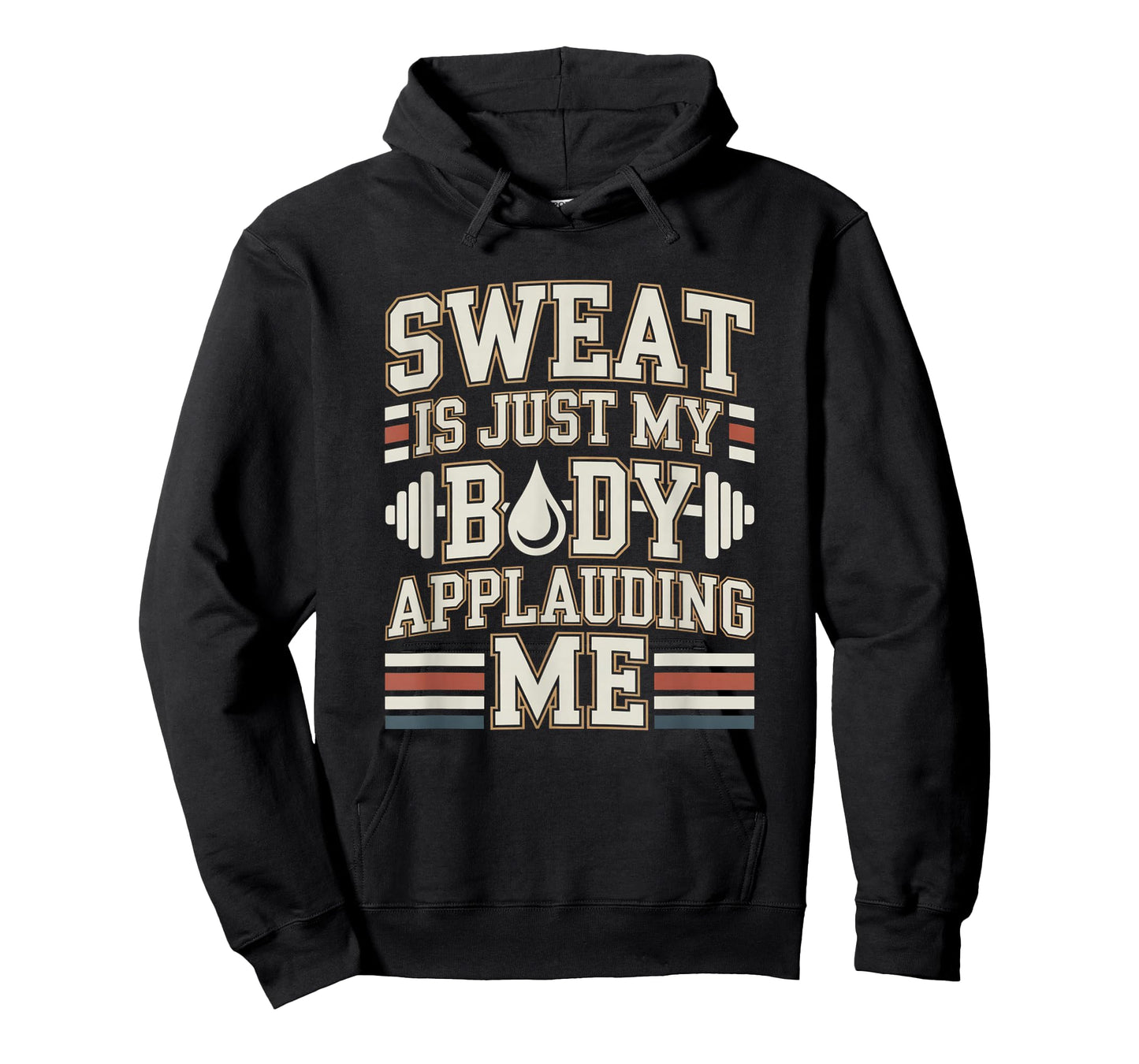 Sweat is My Body Applauding Me Funny Gym Workout Men Women T-Shirt