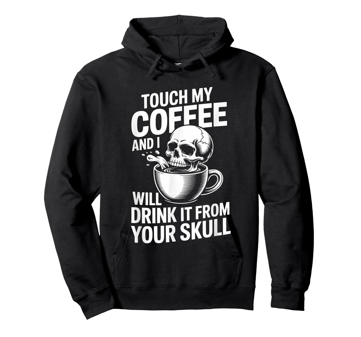 Touch My Coffee and I Will Drink It from Your Skull T-Shirt
