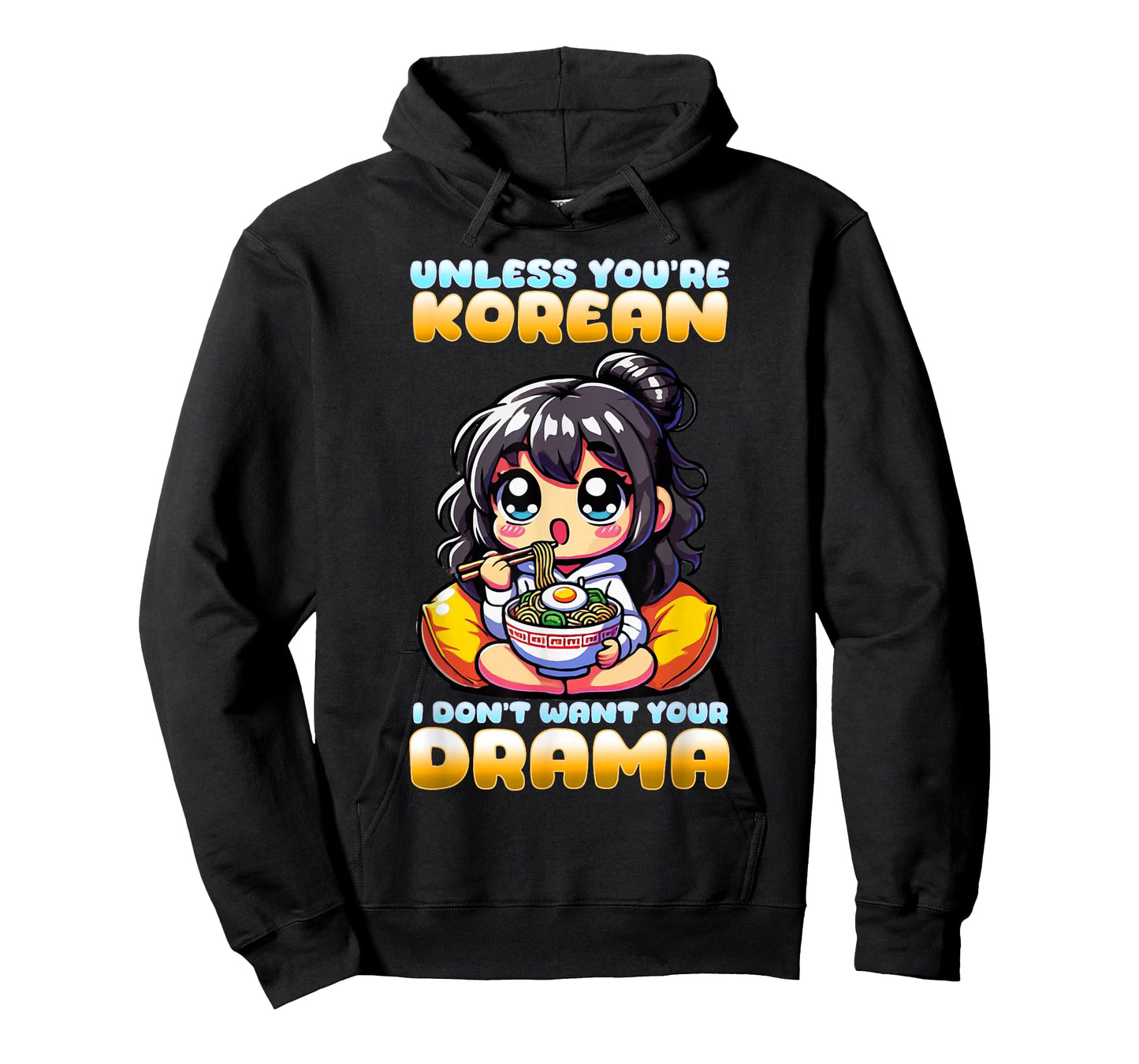 Unless You're Korean I Don't Want Your Drama I K-Drama T-Shirt
