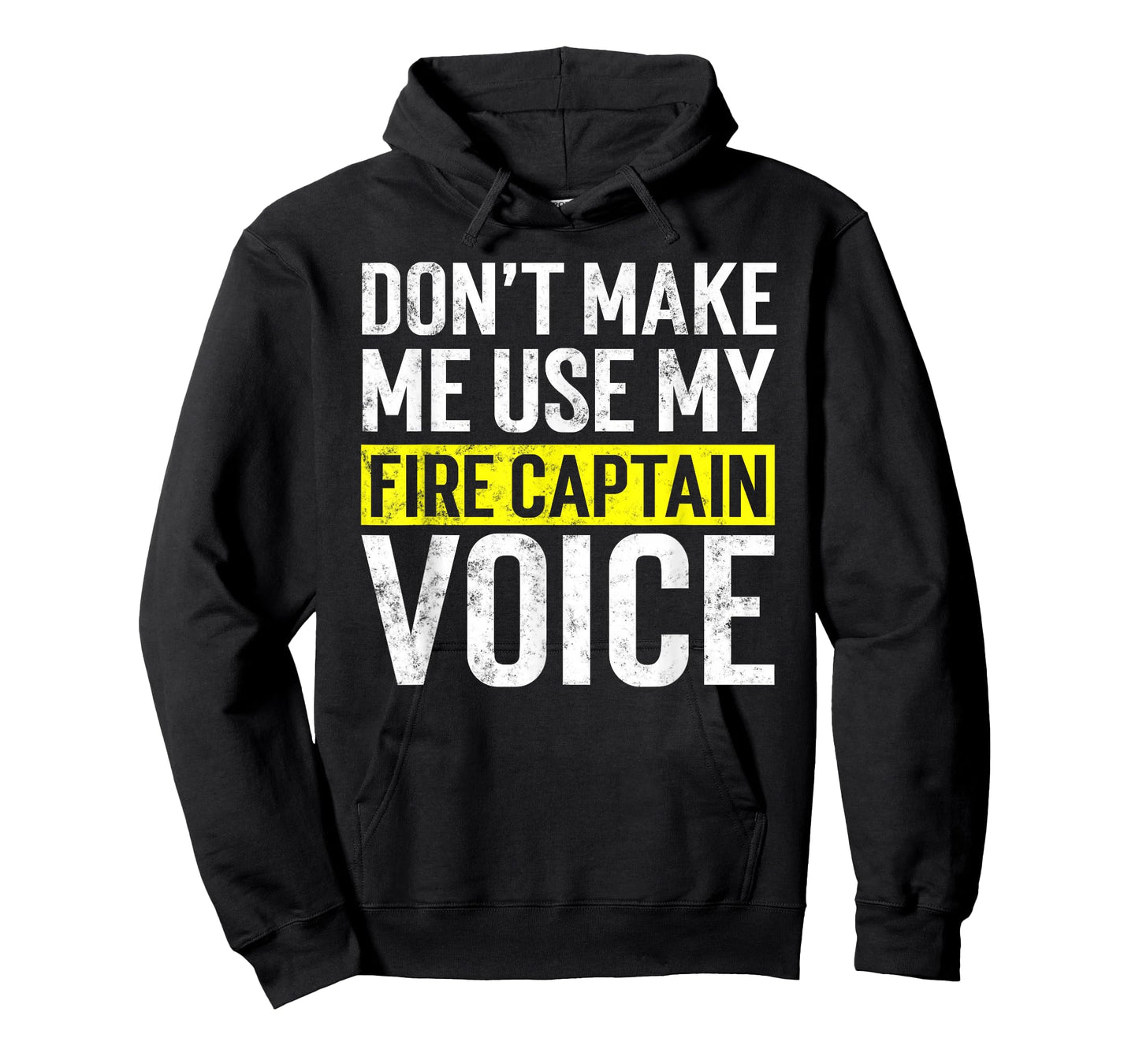 Don't Make Me Use My Firefighter Fire Captain Chief Voice T-Shirt