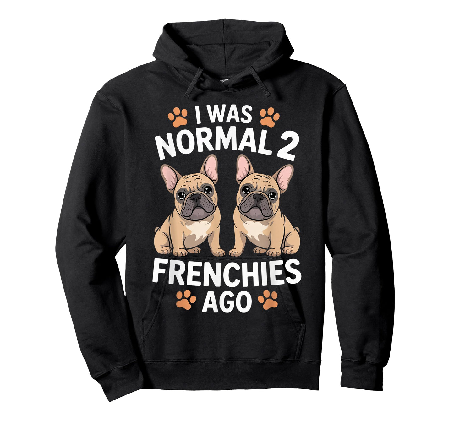 I was Normal Two Frenchies Ago Funny French Bulldog Lover T-Shirt